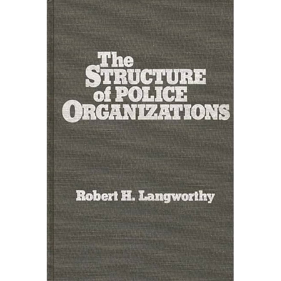 The Structure of Police Organizations, (Hardcover)