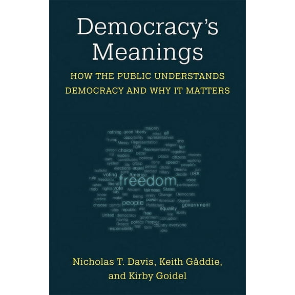 Democracy's Meanings: How the Public Understands Democracy and Why It Matters, (Hardcover)