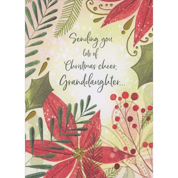 Designer Greetings Sending You Lots of Cheer: Large Poinsettias with Foil Accents, Holly and Berries Christmas Card for Granddaughter
