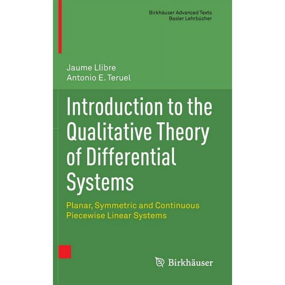 Birkhäuser Advanced Texts Basler Lehrbüc Introduction to the Qualitative Theory of Differential Systems: Planar, Symmetric and Continuous Piecewise Linear System, (Hardcover)