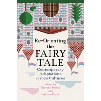 The Donald Haase Fairy-Tale Studies Re-Orienting the Fairy Tale: Contemporary Adaptations Across Cultures, (Paperback)