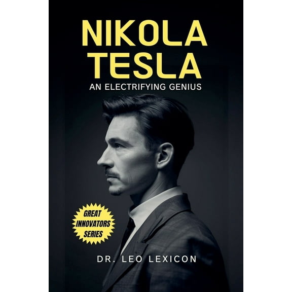 Nikola Tesla: An Electrifying Genius, (Paperback)