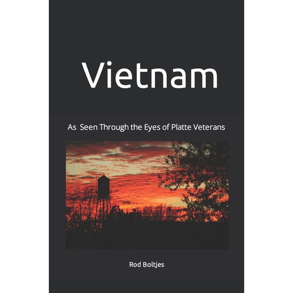 Vietnam: As Seen Through the Eyes of Platte Veterans