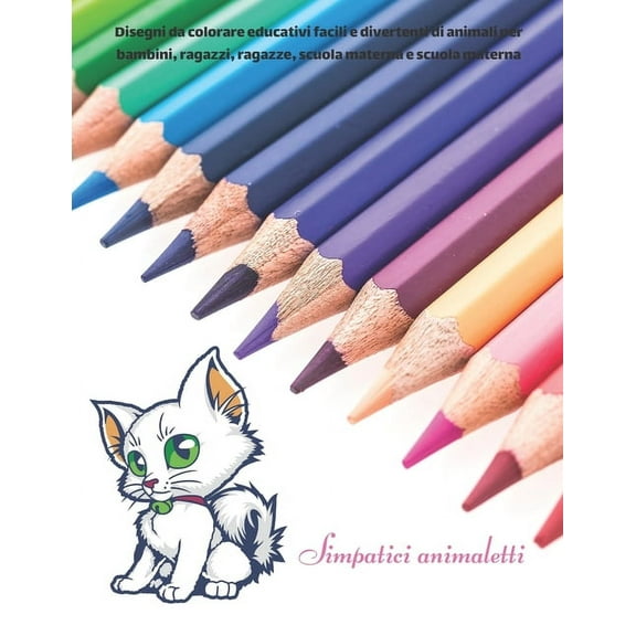 Simpatici animaletti - Disegni da colorare educativi facili e divertenti di animali per bambini, ragazzi, ragazze, scuola materna e scuola materna: Libro da colorare per bambini (Paperback)
