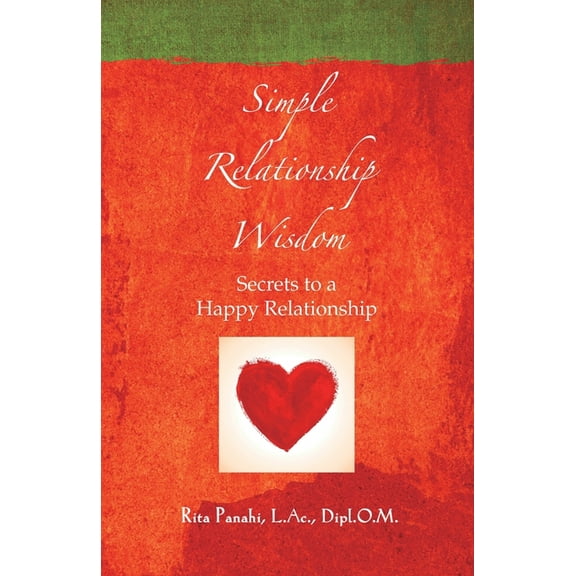 Simple Relationship Wisdom: Secrets to a Happy Relationship, (Paperback)