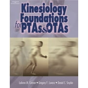 Kinesiology Foundations for Ptas and Otas [Paperback - Used]