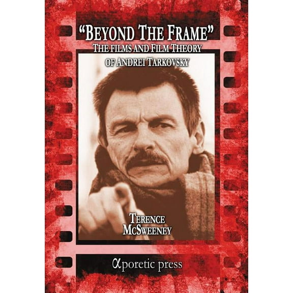 Beyond the Frame: The Films and Film Theory of Andrei Tarkovsky (Paperback)