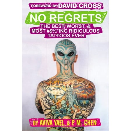 No Regrets: The Best, Worst, & Most #$%*ing Ridiculous Tattoos (The Best Chest Tattoos Ever)