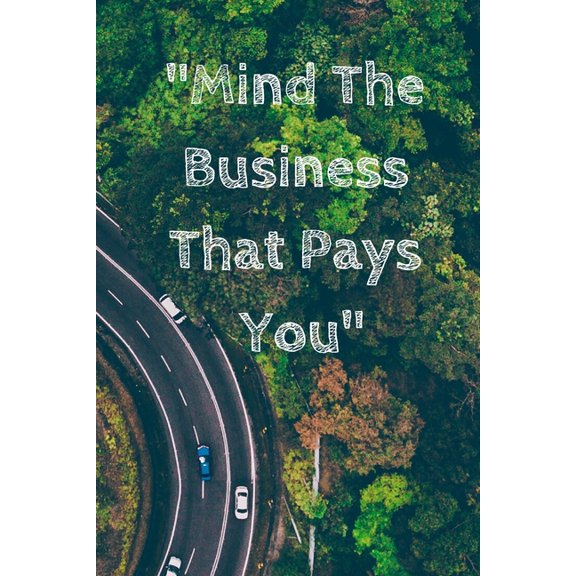 Mind The Business That Pays You Paperback 165964478X 9781659644784 Cam Bennett