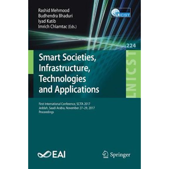 Pre-Owned Lecture Notes of the Institute for Computer Sciences, Social: Smart Societies, Infrastructure, Technologies and Applications: First International Conference, Scita 2017, Jeddah, Saudi Arabia, November