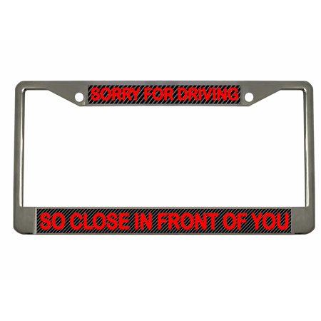 Sorry for Driving So Close in Front of You Style Metal License Plate Frame Personalized/Car Accessories Car Tag Holder Cover Carbon (Chrome/Carbon/Red)