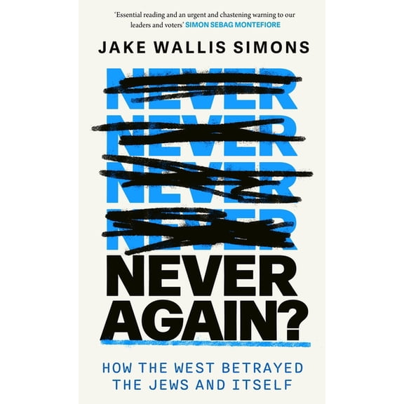 Never Again: How the West Betrayed the Jews and Itself, (Hardcover)