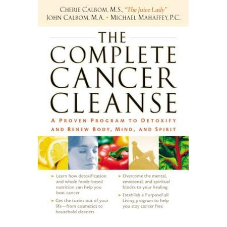 The Complete Cancer Cleanse : A Proven Program to Detoxify and Renew Body, Mind, and