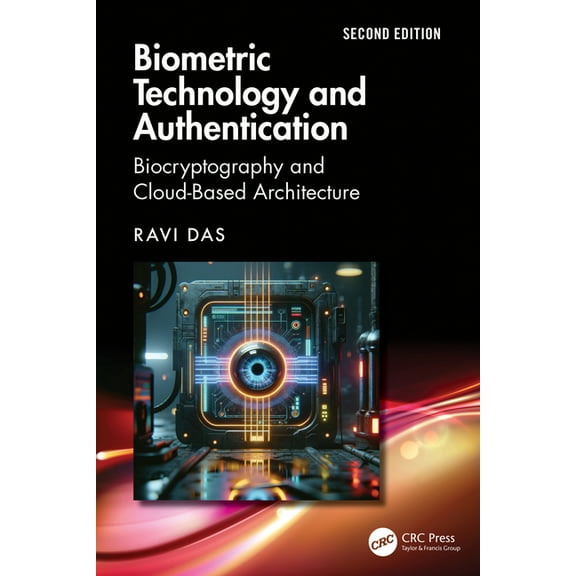 Biometric Technology and Authentication: Biocryptography and Cloud-Based Architecture, (Paperback)