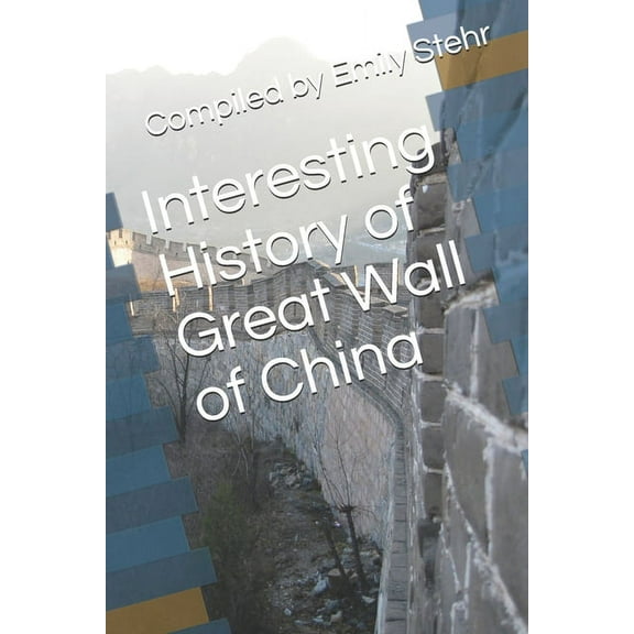 Interesting History of Great Wall of China (Paperback)