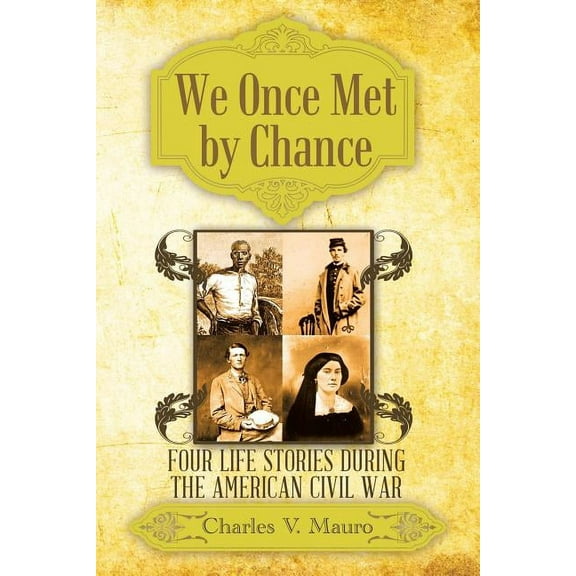 We Once Met by Chance: Four Life Stories During the American Civil War (Paperback)