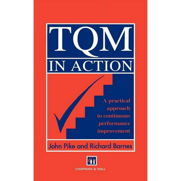 TQM in Action: A Practical Approach to Continuous Performance Improvement, (Hardcover)