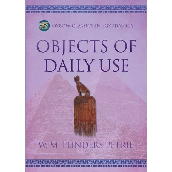 Oxbow Classics in Egyptology: Objects of Daily Use (Paperback)