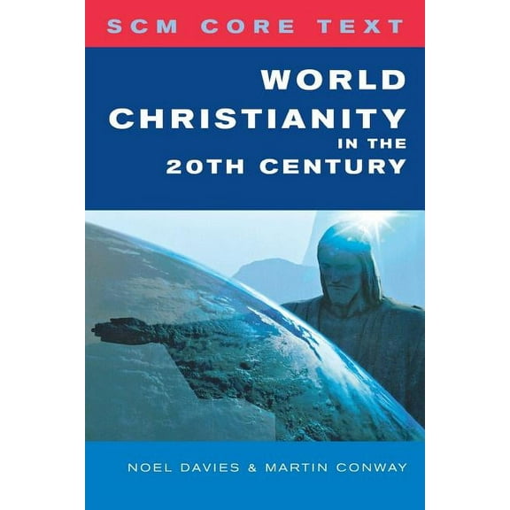 Scm Core Text SCM Core Text: World Christianity in the 20th Century, (Paperback)
