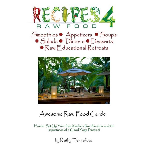 Awesome Raw Food Guide From How To Setup Your Raw Kitchen To The Importance Of A Good Yoga Practice Walmart Com Walmart Com