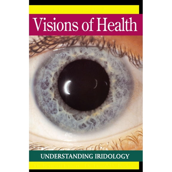 Visions of Health: Understanding Iridology, (Paperback)