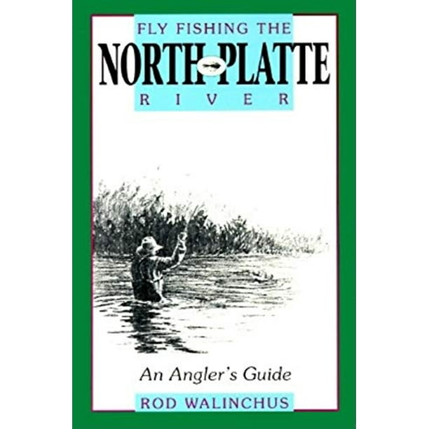 Flyfishing The North Platte River An Angler S Guide Paperback Used Very Good Condition Walmart Com