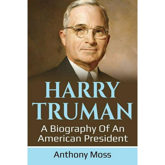 Harry Truman: A biography of an American President, (Paperback)