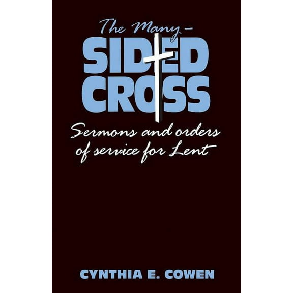 The Many-Sided Cross: Sermons and Orders of Service for Lent, (Paperback)