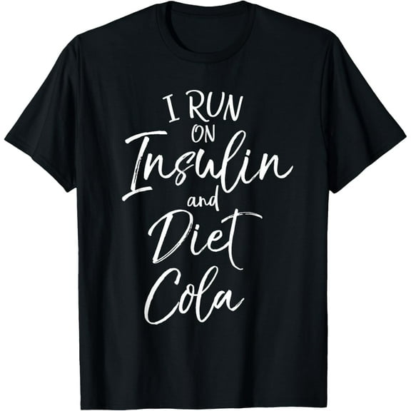 I Run on Insulin and Diet Cola Fun Diatetes Awareness ShirtMen's and women's gift, black and white T-shirt, size: Extra large S-4XL