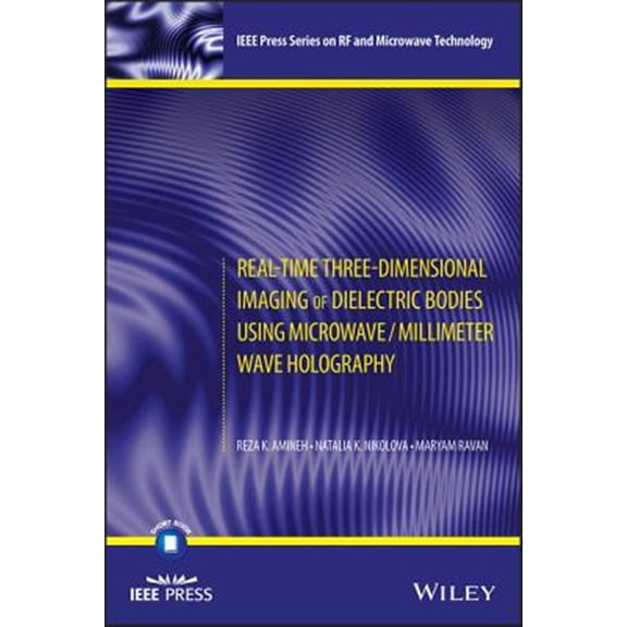 Pre-Owned IEEE Press RF and Microwave Technology: Real-Time Three-Dimensional Imaging of Dielectric Bodies Using Microwave/Millimeter Wave Holography (Paperback)