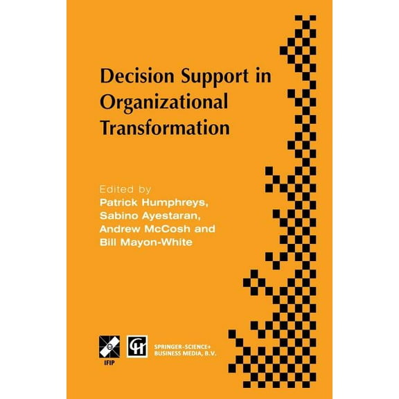 IFIP Advances in Information and Communi Decision Support in Organizational Transformation: Ifip Tc8 Wg8.3 International Conference on Organizational Transformat, (Paperback)
