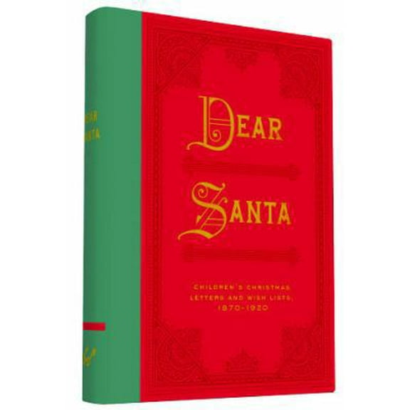 Pre-Owned Dear Santa: Children's Christmas Letters and Wish Lists, 1870 - 1920 (Hardcover) 1452140189 9781452140186