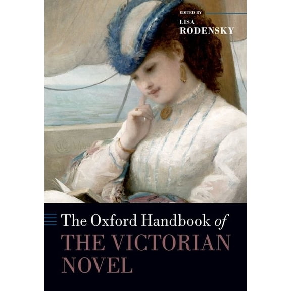 Oxford Handbooks The Oxford Handbook of the Victorian Novel, (Paperback)