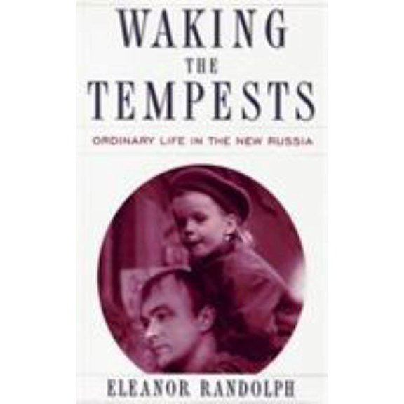 Pre-Owned WAKING THE TEMPESTS: Ordinary Life in the New Russia (Hardcover) 0684809125 9780684809120