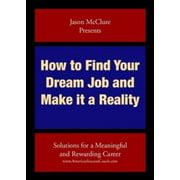 How to Find Your Dream Job and Make It a Reality : Solutions for a Meaningful and Rewarding Career, Used [Paperback]