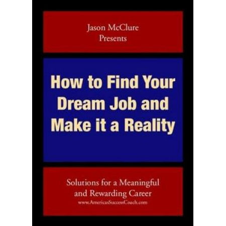 How to Find Your Dream Job and Make It a Reality : Solutions for a Meaningful and Rewarding Career, Used [Paperback]