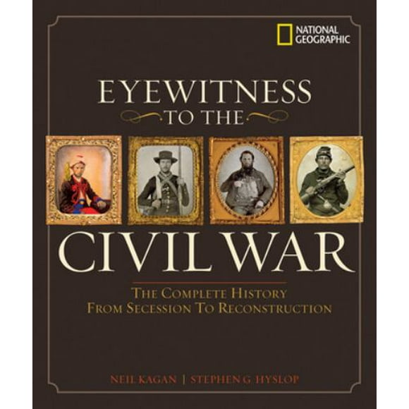 Pre-Owned Eyewitness to the Civil War: The Complete History from Secession to Reconstruction (Hardcover) 0792262069 9780792262060