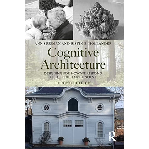 Pre-Owned Cognitive Architecture: Designing for How We Respond to the Built Environment (Paperback) by Ann Sussman, Justin Hollander