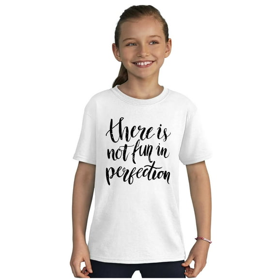 Not Fun Perfection Inspirational Girls Kids T Shirt Tees Teen Brisco Brands L