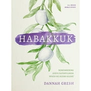 Pre-Owned Habakkuk: Remembering God's Faithfulness When He Seems Silent (Paperback 9780802419804) by Dannah Gresh