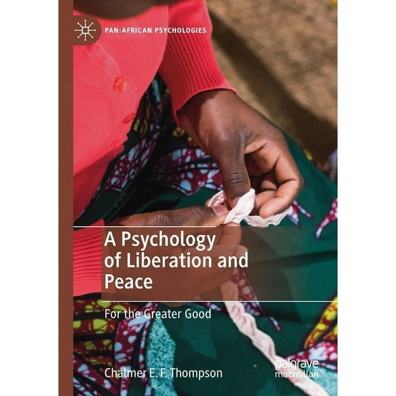 Pan-African Psychologies A Psychology of Liberation and Peace: For the Greater Good, (Paperback)