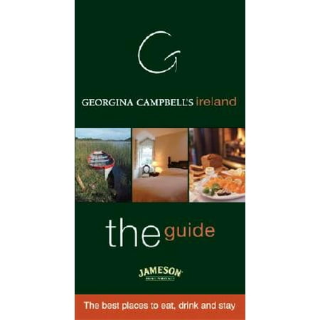 Georgina Campbell's Ireland: The Guide All the Best Places to: Georgina Campbell's Ireland--The Guide: The Best Places to Eat, Drink and Stay (Best Places To Stay In Spain)