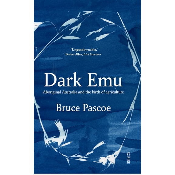 Dark Emu: Aboriginal Australia and the Birth of Agriculture, (Paperback)