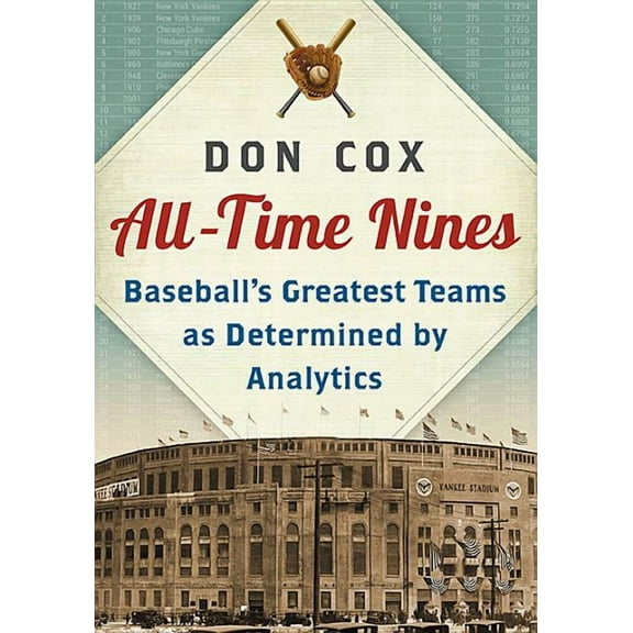 All-Time Nines: Baseball's Greatest Teams as Determined by Analytics (Paperback)