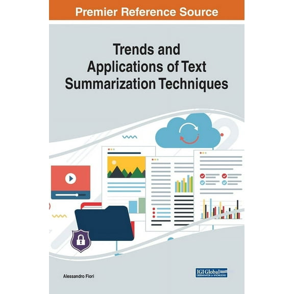 Trends and Applications of Text Summarization Techniques, (Hardcover)