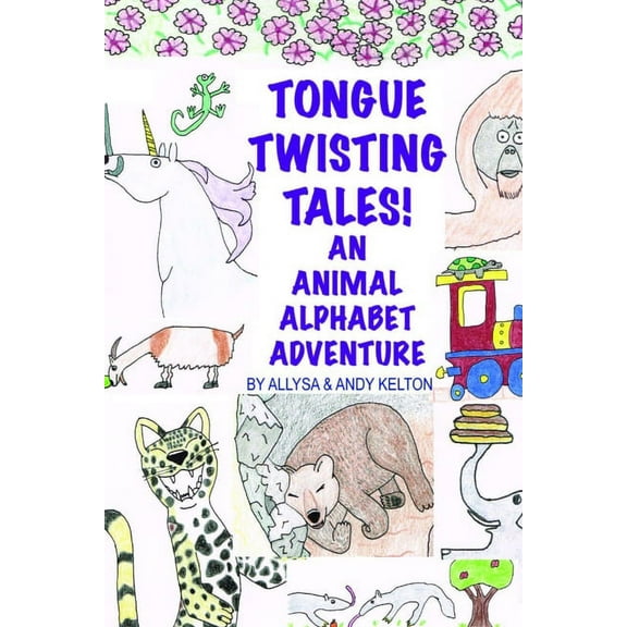 Tongue Twisting Tales!: An Animal Alphabet Adventure, (Paperback)