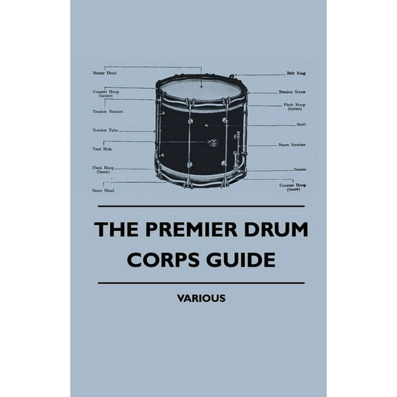 The Premier Drum Corps Guide, (Paperback)