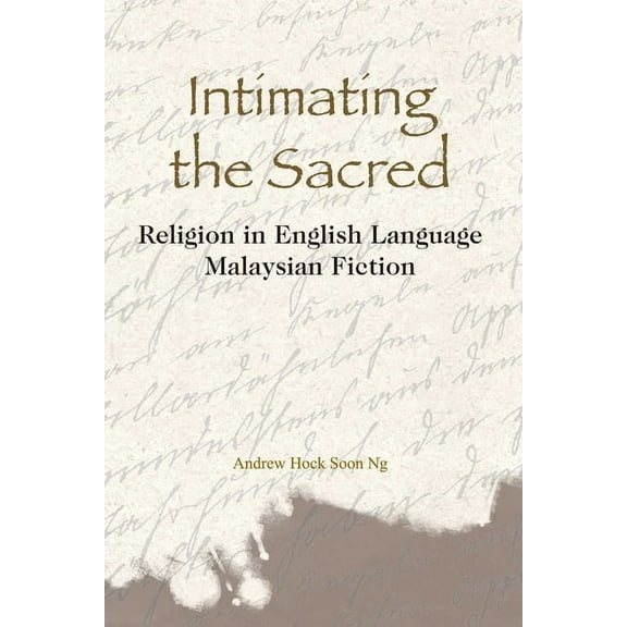 Intimating the Sacred : Religion in English Language Malaysian Fiction (Hardcover)