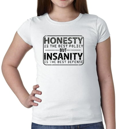 Honesty Is Best Policy - Insanity Best Defense Girl's Cotton Youth