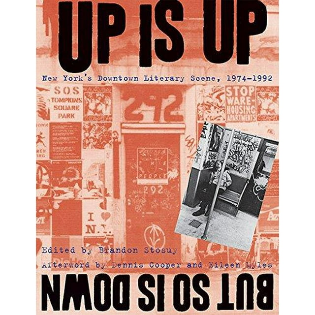 Up Is Up, But So Is Down: New York's Downtown Literary Scene, 1974-1992